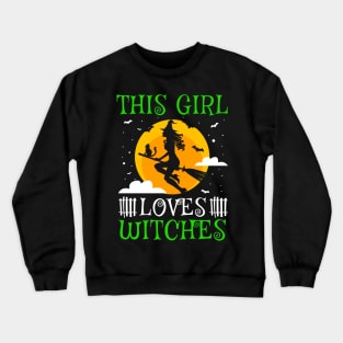 Halloween Witch Quote - This Girl Loves Witches Crewneck Sweatshirt
